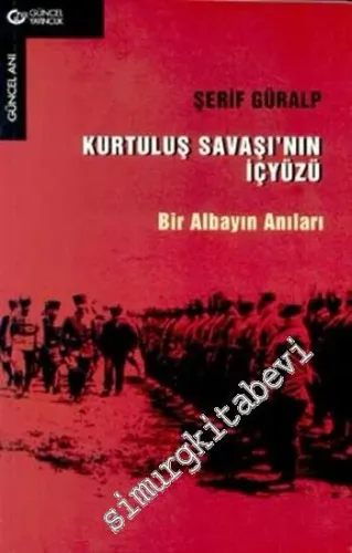 Kurtuluş Savaşı'nın İçyüzü: Bir Albayın Anıları -