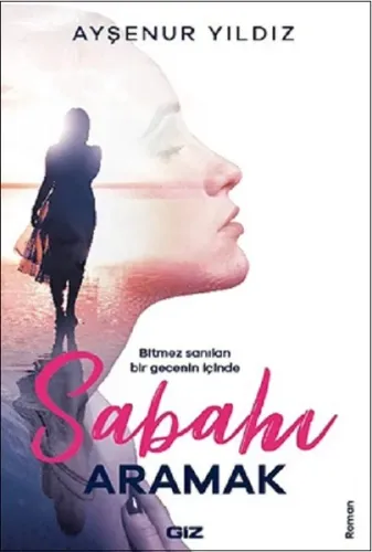 Sabahı Aramak; Bitmez Sanılan Bir Gecenin İçinde