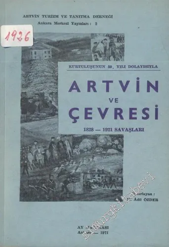 Artvin ve Çevresi 1828 - 1921 Savaşları: Kurtuluşunun 50 Yılı Dolayısıyla -