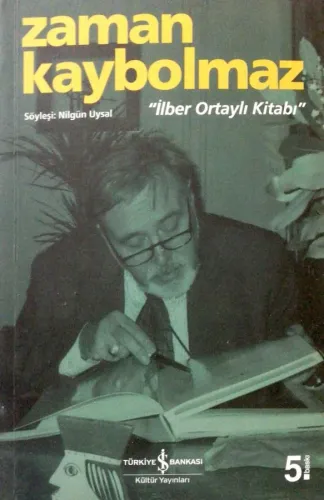 İlber Ortaylı Kitabı / Zaman Kaybolmaz