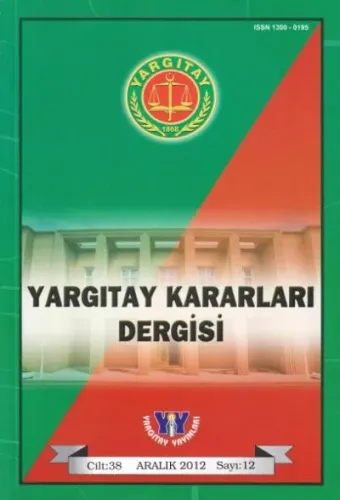 Yargıtay Karaları Dergisi Cilt: 38 Sayı: 12 Aralık 2012