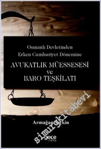 Osmanlı Devletinden Erken Cumhuriyet Dönemine Avukatlık Müessesesi ve Baro Teşkilatı -         2024