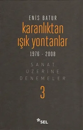 Karanlıktan Işık Yontanlar 1976-2008 Sanat Üzerine Denemeler 3