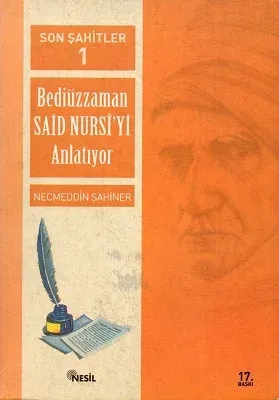 Son Şahitler Bediüzzaman Said Nursi'yi Anlatıyor 1. Kitap