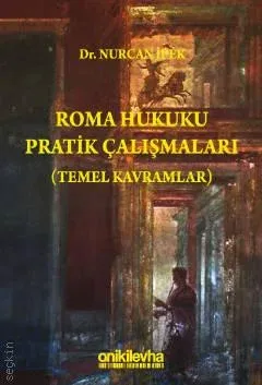 Roma Hukuku Pratik Çalışmaları (Temel Kavramlar) 4.BASKI