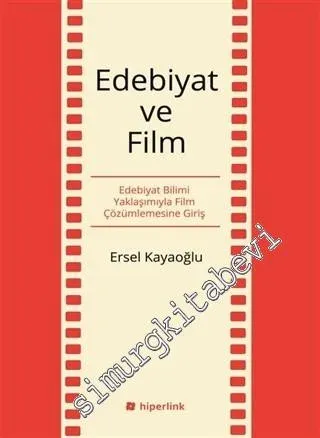 Edebiyat ve Film : Edebiyat Bilimi Yaklaşımıyla Film Çözümlemesine Giriş -         2016