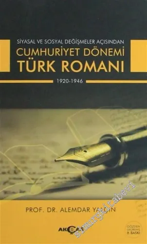 Siyasal ve Sosyal Değişmeler Açısından Cumhuriyet Dönemi Türk Romanı 1920 - 1946 -         2002