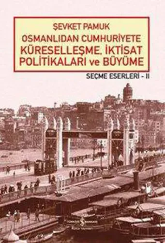 Osmanlıdan Cumhuriyete Küreselleşme, İktisat Politikaları ve Büyüme