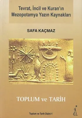 Tevrat, İncil ve Kuran'ın Mezopotamya Yazın Kaynakları / Toplum ve Tarih