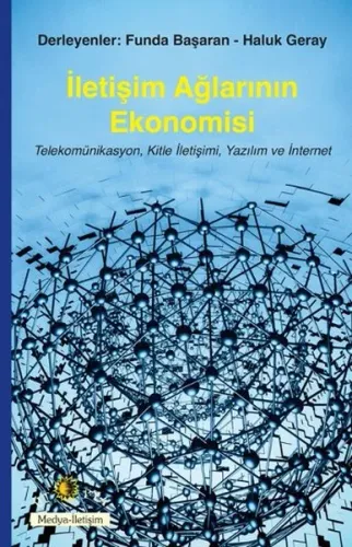 İletişim Ağlarının Ekonomisi Telekomünikasyon, Kitle İletişimi, Yazılım ve İnternet