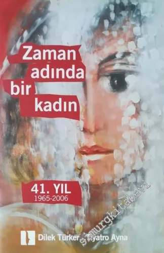 Zaman Adında Bir Kadın Dilek Türker - 41. Yıl (1965 - 2006) -