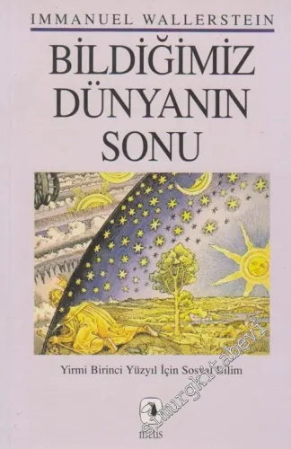 Bildiğimiz Dünyanın Sonu: Yirmi Birinci Yüzyıl İçin Sosyal Bilim -        2000
