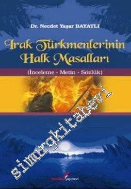 Irak Türkmenlerinin Halk Masalları: İnceleme, Metin, Sözlük -