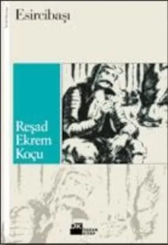 Esircibaşı Reşad Ekrem Koçu Esircibaşı Reşad Ekrem Koçu