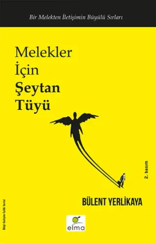 Melekler İçin Şeytan Tüyü; Bir Melekten İletişimin Büyülü Sırları
