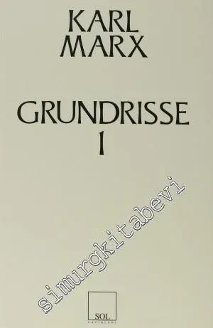 Grundrisse: Ekonomi Politiğin Eleştirisinin Temelleri  Cilt 1  (1. Hamur) -         2013