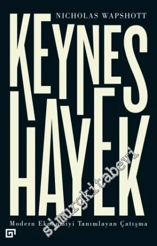 Keynes Hayek: Modern Ekonomiyi Tanımlayan Çatışma -         2017