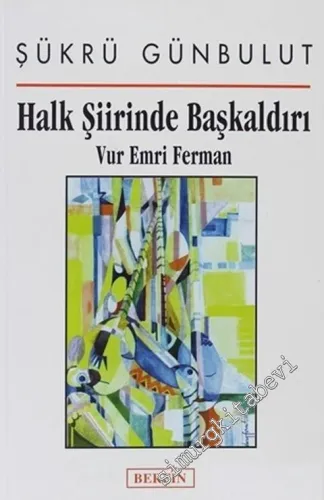 Halk Şiirinde Başkaldırı: Vur Emri Ferman -         2000