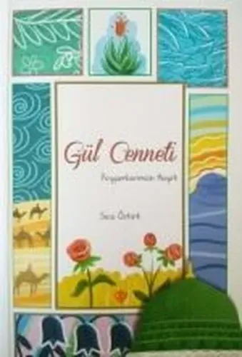 Gül Cenneti; Peygamberimizin Hayatı