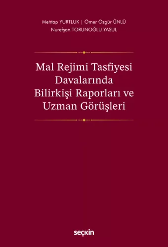 Mal Rejimi Tasfiyesi Davalarında Bilirkişi Raporları ve Uzman Görüşleri