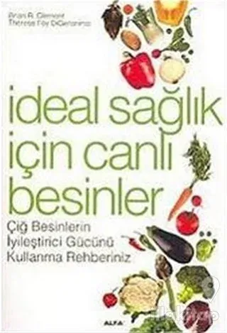 İdeal Sağlık İçin Canlı Besinler