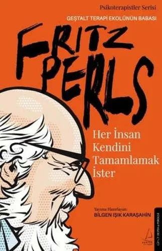 Her İnsan Kendini Tamamlamak İster;Fritz Perls