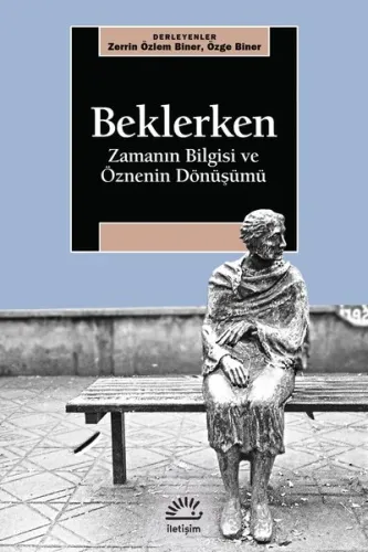 Beklerken - Zamanın Bilgisi ve ÖzneninDönüşümü