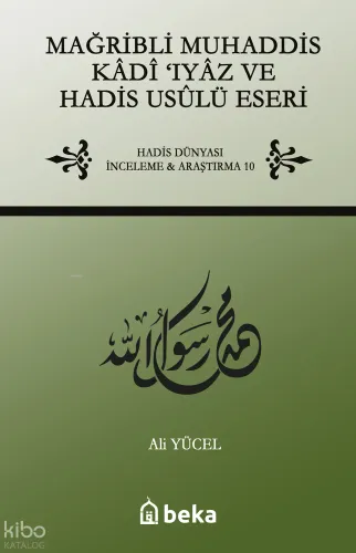 Mağribli Muhaddis Kadi Iyaz ve Hadis Usulü Eseri - Beka Yayınları - Se