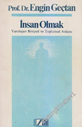 İnsan Olmak: Varoluşun Bireysel ve Toplumsal Anlamı -        1987
