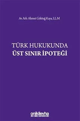 Türk Hukukunda Üst Sınır İpoteği