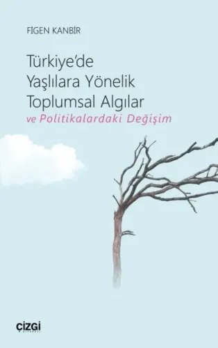 Türkiye'de Yaşlılara Yönelik Toplumsal Algılar ve Politikalardaki Değişim