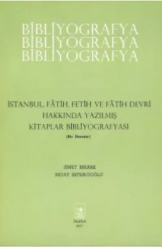 İstanbul Fatih Fetih ve Fatih Devri Hakkında Yazılmış Kitaplar Bibliyografyası