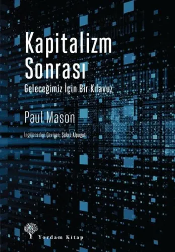 Kapitalizm Sonrası; Geleceğimiz İçin Bir Kılavuz