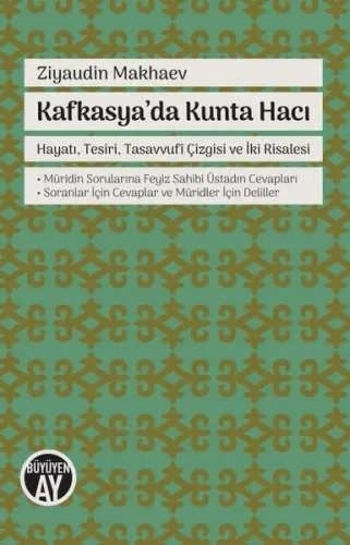 Kafkasya'da Kunta Hacı; Hayatı, Tesiri, Tasavvufî Çizgisi ve İki Risalesi ● Müridin Sorularına Feyiz Sahibi Üstadın Cevaplar