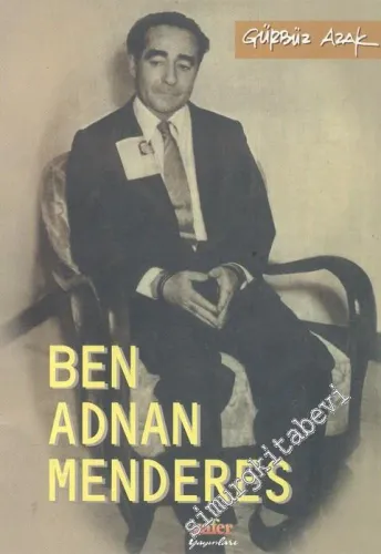 Ben Adnan Menderes: Belge ve Fotoğraflarla -