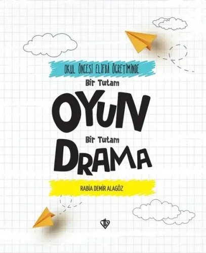 Okul Öncesi Elifba Öğretiminde; Bir Tutam Oyun Bir Tutam Drama