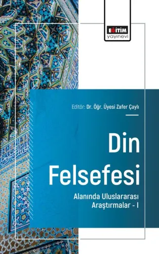 Din Felsefesi Alanında Uluslararası Araştırmalar –I