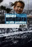 Anılara Umutlara ve Yitik Çocuklara Ağıt