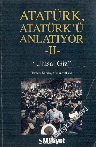 Atatürk, Atatürk'ü Anlatıyor 2 “Ulusal Giz” 1919-1921 -