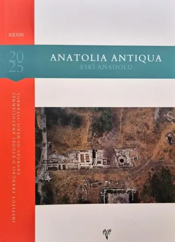 Anatolia Antiqua XXXIII Eski Anadolu XXXIII