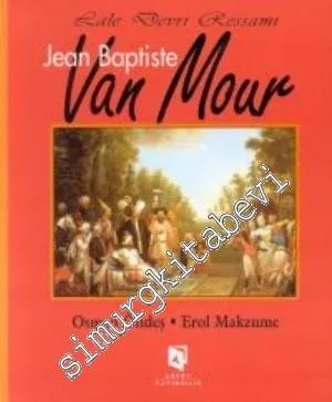 Lale Devri Ressamı Jean Baptiste Van Mour CİLTLİ -         2000