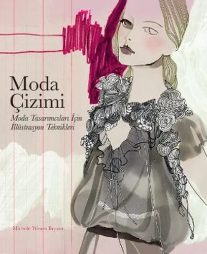 Moda Çizimi; Moda Tasarımcıları için İllüstrasyon Teknikler
