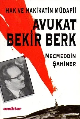 Hak ve Hakikatin Müdafii Avukat Bekir Berk