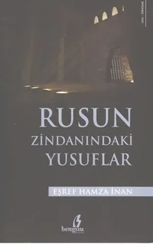 RUS'UN ZİNDANINDAKİ YUSUFLAR