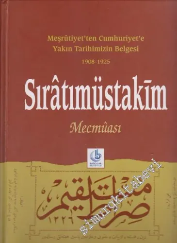 Sırâtımüstakim Mecmuası: Meşrutiyet'ten Cumhuriyet'e Yakın Tarihimizin Belgeseli ( 1908 - 1925 ) Cilt: 2 -