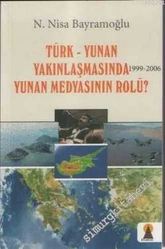 Türk - Yunan Yakınlaşmasında Yunan Medyasının Rolü ( 1999 - 2006 ) -         2006