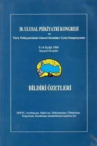 30. Ulusal Psikiyatri Kongresi Ve Türk Psikiyatrisinin Güncel Sorunları Uydu Sempozyumu Bildiri Özetleri