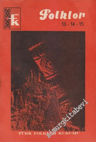 Folklor Aylık Halkbilimi Dergisi - Sayı: 13 - 14 - 15    2  Mayıs - Haziran - Temmuz