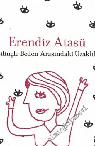 Bilinçle Beden Arasındaki Uzaklık -         2009