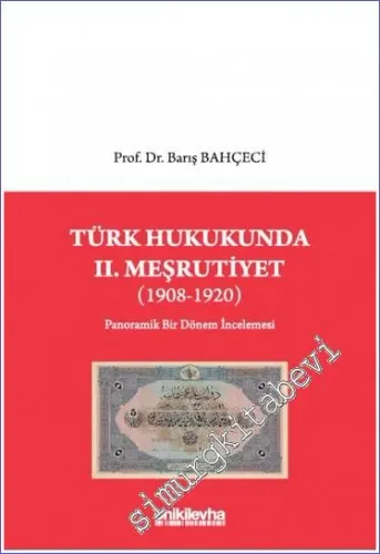 Türk Hukukunda 2. Meşrutiyet (1908-1920) - Panoramik Bir Dönem İncelemesi -         2023